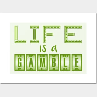 Life is a gamble Posters and Art